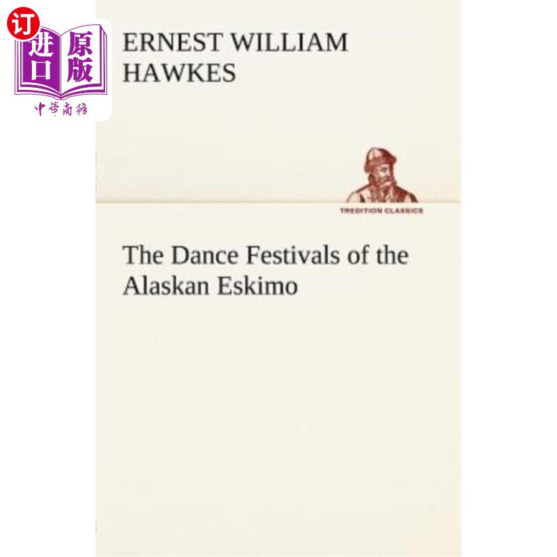 海外直订The Dance Festivals of the Alaskan Eskimo 阿拉斯加爱斯基摩人的舞蹈节