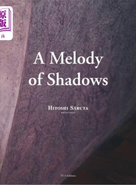 海外直订A Melody of Shadows: The Architecture of Hitoshi Saruta 阴影的旋律:Saruta仁的建筑
