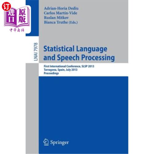 海外直订Statistical Language and Speech Processing: First International Conference, Slsp 统计语言和语音处理：第一届