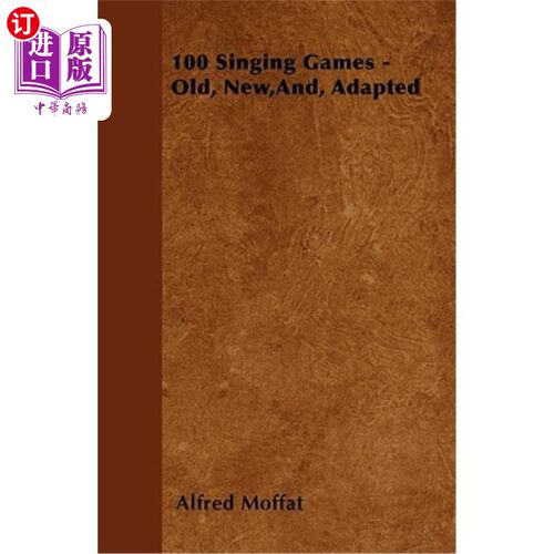 海外直订100 Singing Games - Old, New, And, Adapted 100个歌唱游戏-旧的、新的和改编的