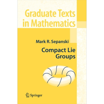 现货 紧李群第1版 Compact Lie Groups 英文原版 Mark R Sepanski【中商原版】
