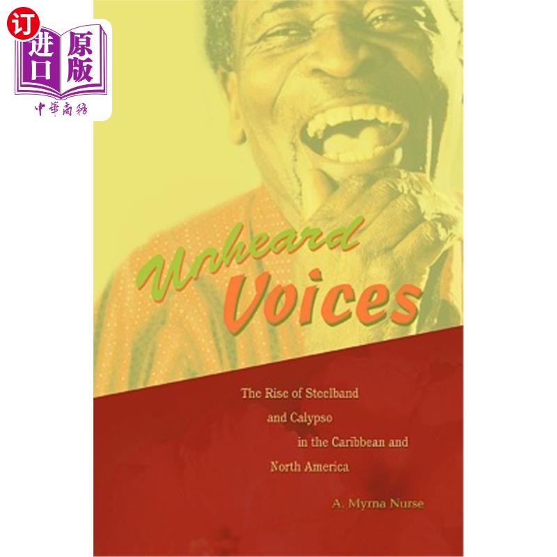 海外直订Unheard Voices: The Rise of Steelband and Calypso in the Caribbean and North Ame 前所未闻的声音：钢乐队和卡利普