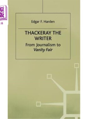 海外直订Thackeray the Writer: From Journalism to Vanity Fair 作家萨克雷:从新闻业到名利场