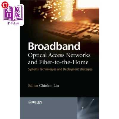 海外直订Broadband Optical Access Networks and Fiber-to-the-Home 宽带光接入网和光纤到家