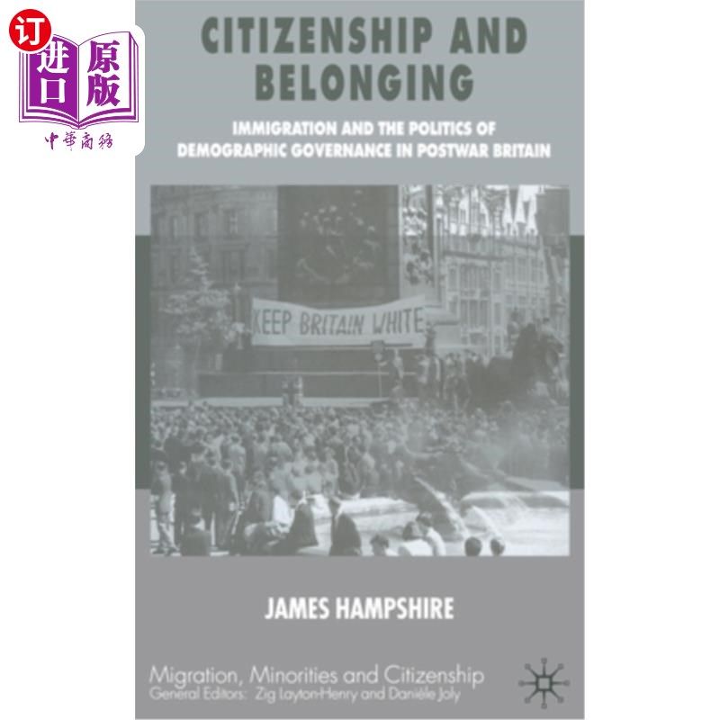 海外直订Citizenship and Belonging: Immigration and the Politics of Demographic Governanc 公民身份与归属:战后英国的