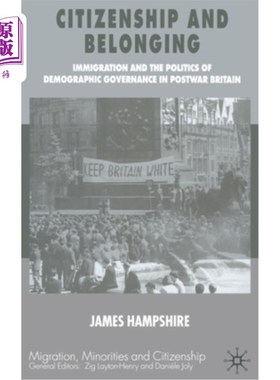 海外直订Citizenship and Belonging: Immigration and the Politics of Demographic Governanc 公民身份与归属:战后英国的