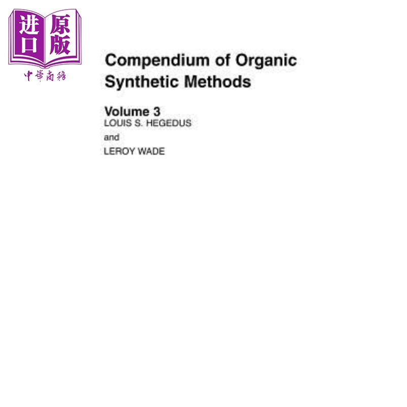 现货有机合成方法纲要第3卷 Compendium Of Organic Synthetic Methods, Volume 3英文原版 Louis Hegedus中商原�