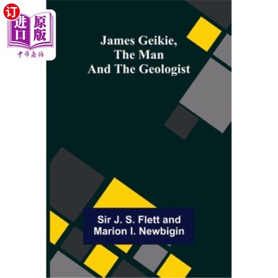 海外直订James Geikie, the Man and the Geologist 詹姆斯·盖基，《男人与地质学家