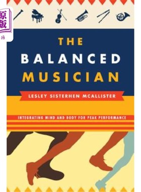 海外直订The Balanced Musician: Integrating Mind and Body for Peak Performance 平衡的音乐家