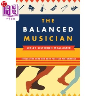 海外直订The Balanced Musician: Integrating Mind and Body for Peak Performance 平衡的音乐家