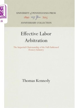 海外直订Effective Labor Arbitration: The Impartial Chairmanship of the Full-Fashioned Ho 有效的劳动仲裁:公正的全成