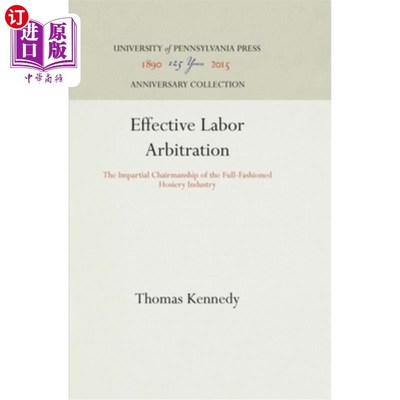 海外直订Effective Labor Arbitration: The Impartial Chairmanship of the Full-Fashioned Ho 有效的劳动仲裁:公正的全成