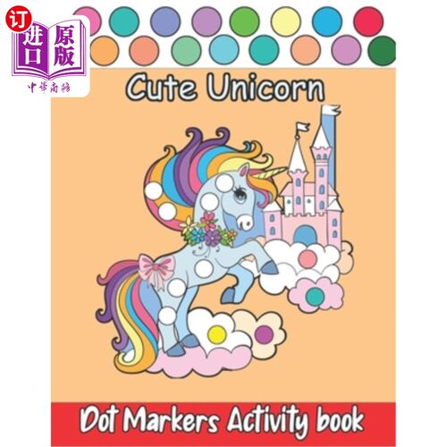 海外直订Dot Markers Activity book Cute Unicorns: Unicorns Guided BIG DOTS - Dot Coloring 圆点标记活动书可爱的独角兽