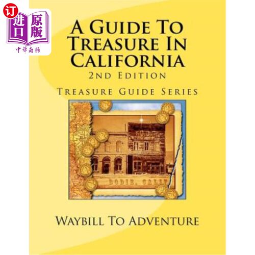 海外直订A Guide To Treasure In California, 2nd Edition: Treasure Guide Series 加州珍宝指南，第二版：珍宝指南系列