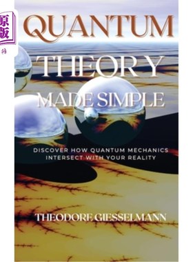 海外直订Quantum Theory Made Simple: Discover how Quantum Mechanics Intersect with Your R 简化量子理论:探索量子力学