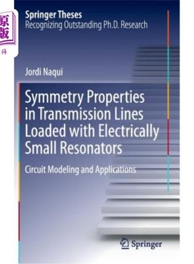 海外直订Symmetry Properties in Transmission Lines Loaded with Electrically Small Resonat 电小谐振器加载传输线的对称