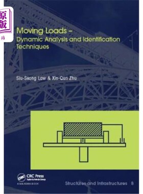 海外直订Moving Loads - Dynamic Analysis and Identification Techniques: Structures and In 移动载荷-动态分析和识别技