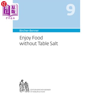 海外直订医药图书Bircher-Benner 9 Enjoy Food Without Table Salt: Manual for Curing Salt-Sensitive 享受没有食盐的食物