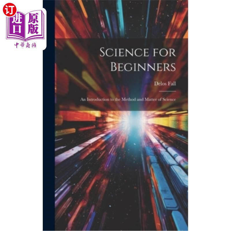 海外直订Science for Beginners: An Introduction to the Method and Matter of Science 《科学入门：科学方法与科学物质导