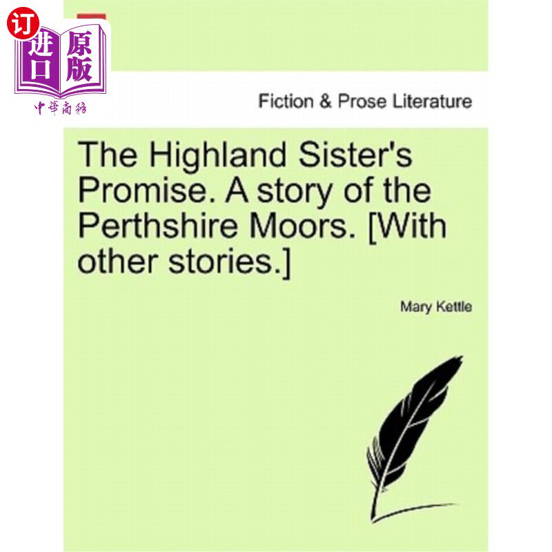 海外直订The Highland Sister's Promise. a Story of the Perthshire Moors. [With Other Stor 高地姐妹的承诺。佩思郡摩尔