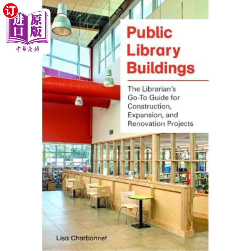 海外直订Public Library Buildings: The Librarian's Go-To Guide for Construction, Expansio 公共图书馆建筑:图书馆员指