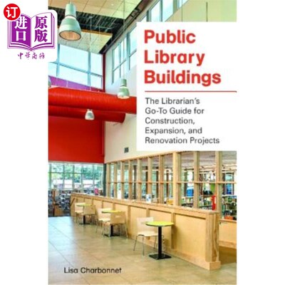 海外直订Public Library Buildings: The Librarian's Go-To Guide for Construction, Expansio 公共图书馆建筑：图书馆员指