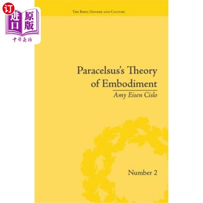 海外直订医药图书Paracelsus's Theory of Embodiment: Conception and Gestation in Early Modern Euro 帕拉塞尔苏斯的体现