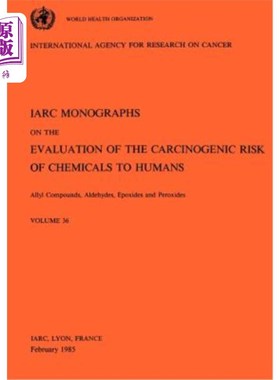 海外直订医药图书Vol 36 IARC Monographs: Allyl Compounds, Aldehydes, Epoxides and Peroxides 第36卷IARC专著：烯丙基化