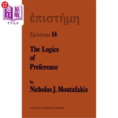 海外直订The Logics of Preference: A Study of Prohairetic Logics in Twentieth Century Phi 偏好的逻辑:二十世纪哲学中