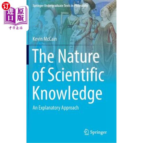 海外直订The Nature of Scientific Knowledge: An Explanatory Approach 科学知识的本质：一种解释方法