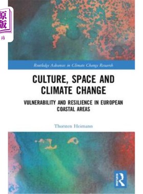海外直订Culture, Space and Climate Change: Vulnerability and Resilience in European Coas 文化，空间和气候变化:欧洲