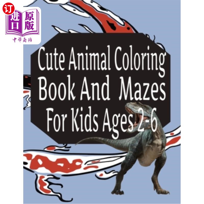 海外直订Cute Animal Coloring Book And Mazes For Kids Ages 2-6 适合2-6岁儿童的可爱动物涂色书和迷宫