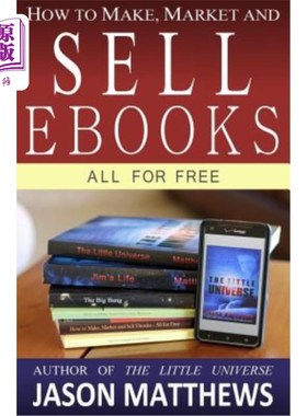 海外直订How to Make, Market and Sell Ebooks - All for FREE: Ebooksuccess4free 如何制作、营销和销售电子书——全部免