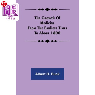 海外直订医药图书The growth of medicine from the earliest times to about 1800 医学从早的时代发展到大约1800年