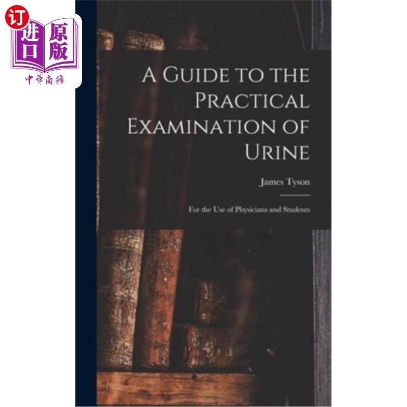 海外直订A Guide to the Practical Examination of Urine: For the Use of Physicians and Stu 实用尿液检查指南:供医生和