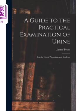 海外直订A Guide to the Practical Examination of Urine: For the Use of Physicians and Stu 实用尿液检查指南:供医生和