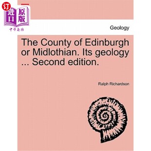 Geology County Midlothian. 海外直订The ... 爱丁堡郡或米德洛锡安郡 Edinburgh Edition. 其地质……第 Second Its
