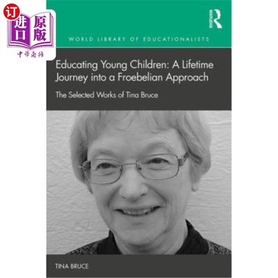 海外直订Educating Young Children: A Lifetime Journey into a Froebelian Approach: The Sel 教育幼儿:通往弗鲁伯勒式方