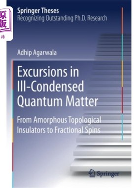海外直订Excursions in Ill-Condensed Quantum Matter: From Amorphous Topological Insulator
