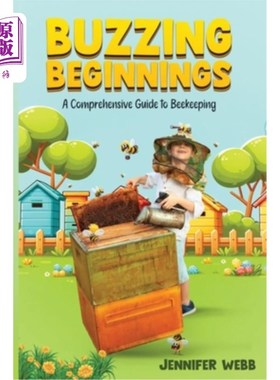 海外直订Buzzing Beginnings: A Comprehensive Guide to Beekeeping 嗡嗡作响的开端：养蜂综合指南