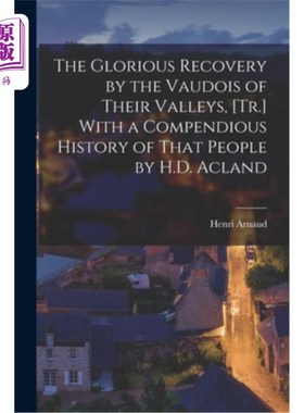 海外直订The Glorious Recovery by the Vaudois of Their Valleys, [Tr.] With a Compendious  《沃杜瓦人对他们的山谷的光
