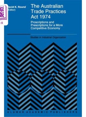 海外直订The Australian Trade Practices ACT 1974: Proscriptions and Prescriptions for a M 1974年澳大利亚贸易惯例法案