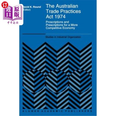 海外直订The Australian Trade Practices ACT 1974: Proscriptions and Prescriptions for a M 1974年澳大利亚贸易惯例法案