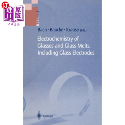海外直订Electrochemistry of Glasses and Glass Melts, Including Glass Electrodes 玻璃和玻璃熔体的电化学，包括玻璃电极