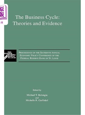 海外直订The Business Cycle: Theories and Evidence: Proceedings of the Sixteenth Annual E 商业周期:理论和证据:圣路易