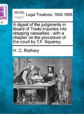 海外直订A Digest of the Judgments in Board of Trade Inquiries Into Shipping Casualties:  贸易调查委员会关于船舶伤亡