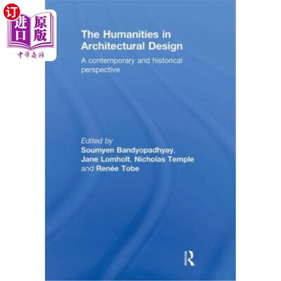 海外直订The Humanities in Architectural Design: A Contemporary and Historical Perspectiv 建筑设计中的人文:一个当代