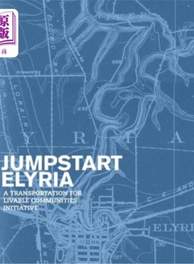 海外直订Jumpstart Elyria: A Transportation for Livable Communities Initiative Jumpstart Elyria:宜居社区交通倡议