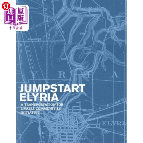 海外直订Jumpstart Elyria: A Transportation for Livable Communities Initiative Jumpstart Elyria:宜居社区交通倡议