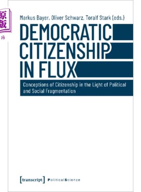 海外直订Democratic Citizenship in Flux – Conceptions of ... 流变中的民主公民权——政治与社会分裂视角下的公民权概念